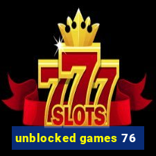 unblocked games 76